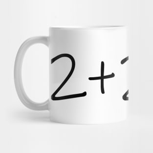 Two Plus Two Equals three 2+2=3 T-Shirt Funny Math Is Hard Mug